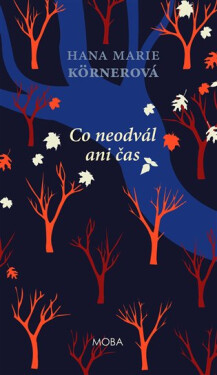 Co neodvál ani čas, 2. vydání - Hana Marie Körnerová