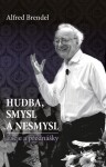 Hudba, smysl nesmysl Alfred Brendel