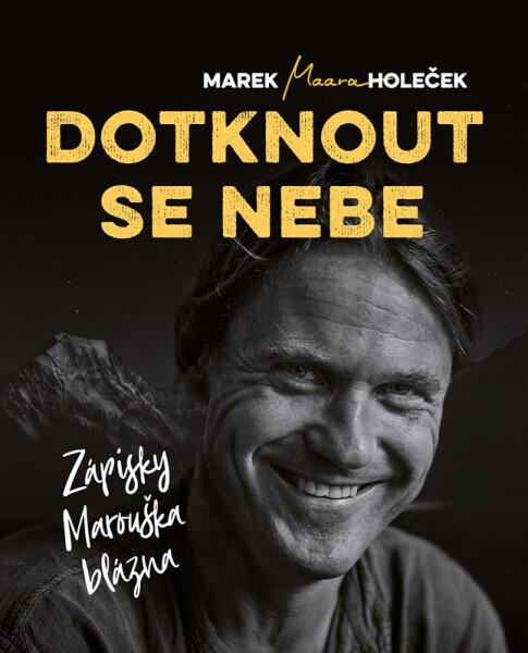 Dotknout se nebe - Zápisky Marouška blázna - Marek Holeček