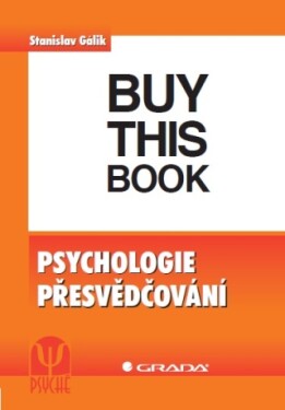 Psychologie přesvědčování - Stanislav Gálik - e-kniha