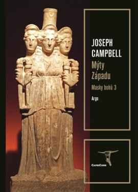 Masky bohů 3 - Mýty Západu - Joseph Campbell