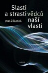 Slasti strasti vědců naší vlasti Jana Žďárská