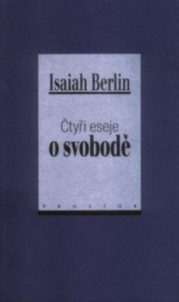 Čtyři eseje o svobodě - Isaiah Berlin
