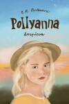 Pollyanna dospieva - Eleanor Hodgman-Porterová