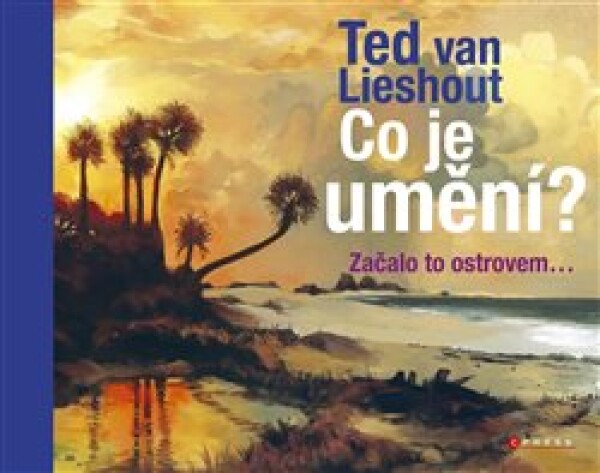 Co je umění? Lieshout Ted van