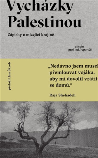 Vycházky Palestinou - Zápisky o mizející krajině - Raja Shehadeh