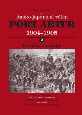 Rusko-japonská válka Port Artur 1904-1905 - Milan Jelínek