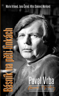 Pavel Vrba - Básník na pěti linkách - Marie Vrbová