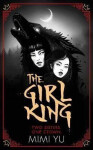 The Girl King, 1. vydání - Mimi Yu