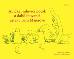 Anička, mluvící potok a další chovanci ústavu paní Majerové | Petr Koťátko