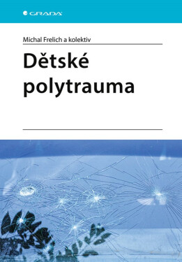 Dětské polytrauma - kolektiv autorů, Frelich Michal