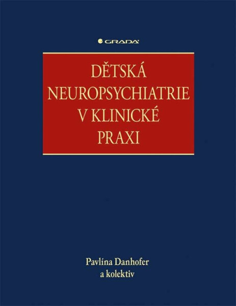 Dětská neuropsychiatrie v klinické praxi - Danhofer Pavlína
