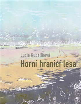 Horní hranicí lesa - Lucie Kubalíková