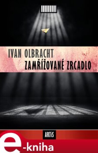 Zamřížované zrcadlo - Ivan Olbracht e-kniha