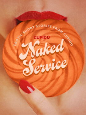 Naked Service - and Other Erotic Short Stories from Cupido - Cupido - e-kniha