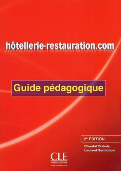 Hotellerie-Restauration.com: Guide pédagogique, 2. édition - Chantal Dubois