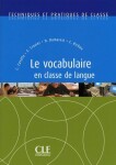 Techniques et pratiques de classe: Le vocabulaire en classe de langue - Livre - Cristelle Cavalla