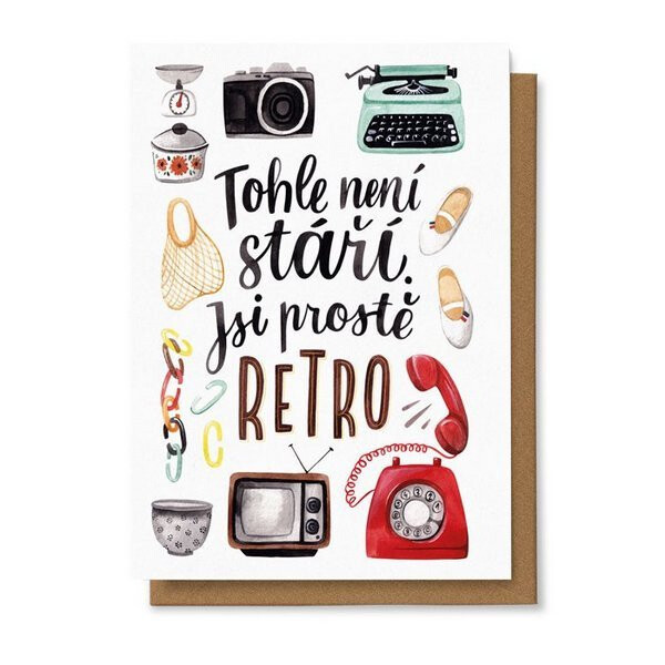 Přání Tohle není stáří, jsi prostě retro