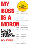 My Boss Is a Moron - Ben Askins