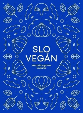 Slovegan Slovenská vegánska kuchárka Nikoleta Kováčová