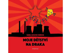 Moje dětství na draka - Šárka Váňová Rosová
