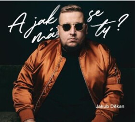 A jak se máš ty? (CD) - Jakub Děkan