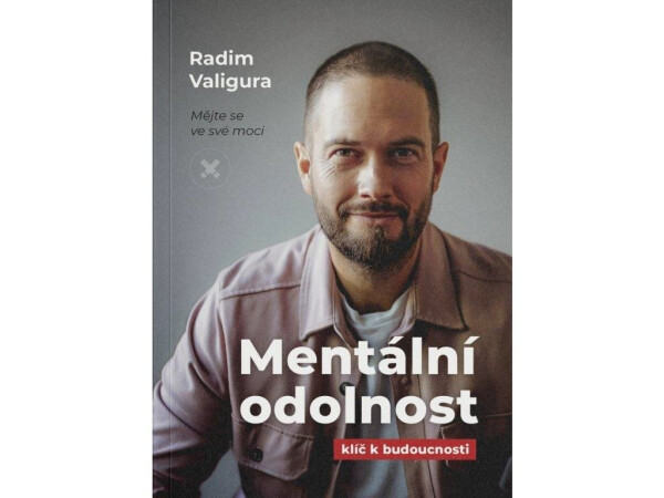 Mentální odolnost - Klíč k budoucnosti - Radim Valigura