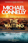 The Waiting: Pre-order The Brand New Ballard & Bosch Thriller - Michael Connelly