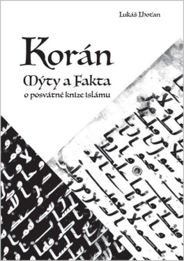 Korán - Mýty a fakta o posvátné knize islámu - Lukáš Lhoťan