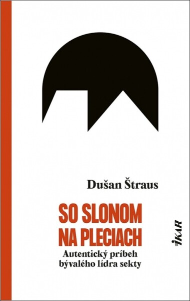 So slonom na pleciach - Autentický príbeh bývalého lídra sekty (slovensky) - Dušan Štraus