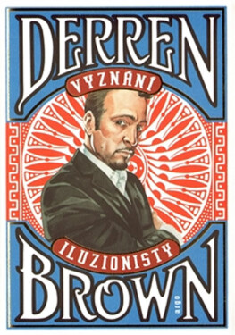 Vyznání iluzionisty Derren Brown