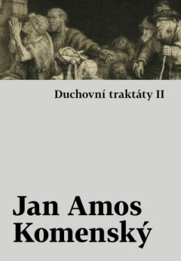 Duchovní traktáty I / Duchovní traktáty II - Jan Ámos Komenský - e-kniha