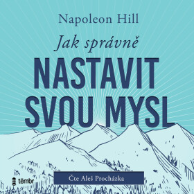 Jak správně nastavit svou mysl - Napoleon Hill - audiokniha