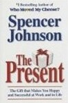 The Present: Enjoying Your Work and Life in Changi - Spencer Johnson