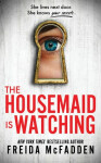 The Housemaid Is Watching: The The Housemaid Freida McFadden