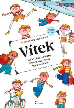 Vítek - Jak jel Vítek do Prahy, Vítek je zase doma, Vítek na výletě - Bohumil Říha