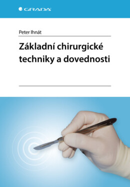 Základní chirurgické techniky a dovednosti - Peter Ihnát - e-kniha