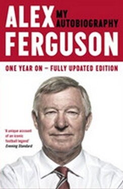 Alex Ferguson - My Autobiography, 1. vydání - Alex Ferguson