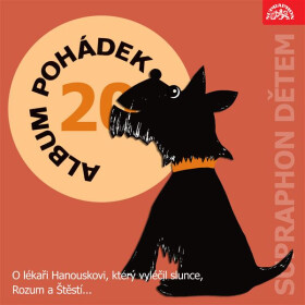 Album pohádek "Supraphon dětem" 20. (O lékaři Hanouskovi, který vyléčil slunce, Rozum a Štěstí..) - Ilona Borská