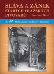 Sláva zánik starých pražských pivovarů Malá Strana, Hradčany Vyšehrad Stanislav Musil