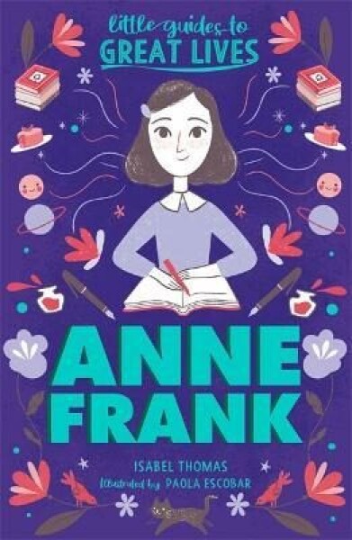 Little Guides to Great Lives: Anne Frank Isabel Thomas,