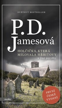 Holčička, která milovala hřbitovy a jiné povídky - Phyllis Dorothy Jamesová