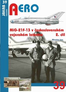 MiG-21F-13 československém vojenském letectvu 2.díl Miroslav Irra