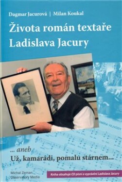 Života román textaře Ladislava Jacury Dagmar Jacurová