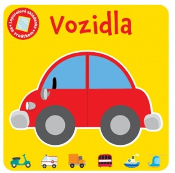 Vozidla - Leporelová skládanka se zrcátkem - Vicky Barker