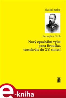 Epochální výlet pana Broučka, do XV. století Svatopluk Čech