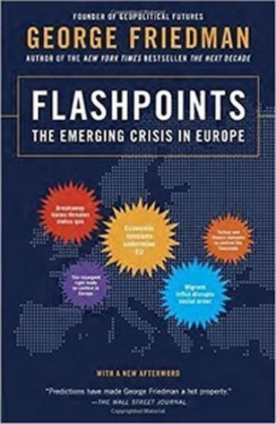 Flashpoints - The Emerging Crisis in Europe, 1. vydání - George Friedman