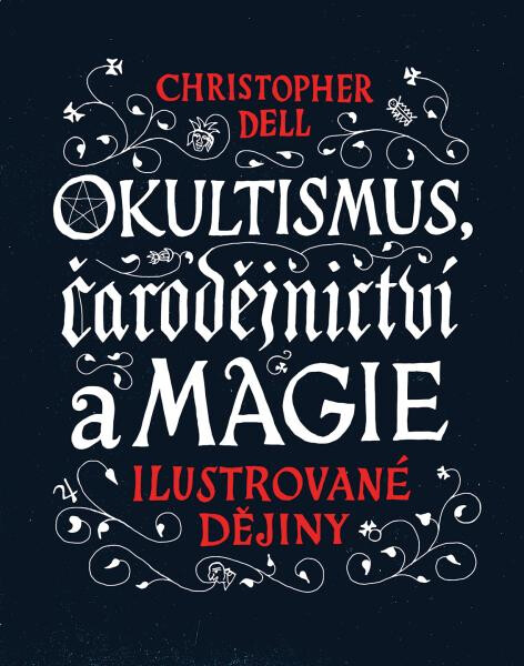 Okultismus, čarodějnictví a magie - Ilustrované dějiny - Christopher Dell