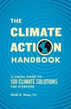 The Climate Action Handbook: Visual Guide to 100 Climate Solutions for Everyone Heidi Roop