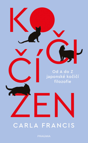 Kočičí zen: Od A do Z japonské kočičí filozofie - Carla Francis